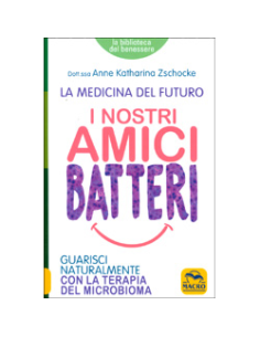 I Nostri Amici Batteri - La Medicina del Futuro