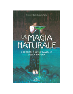 La Magia Naturale - I Segreti e le Meraviglie della Natura