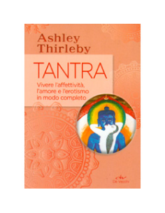 Tantra - Vivere Affettività Amore e Erotismo in modo Completo