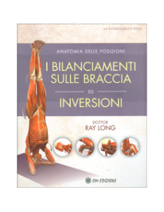 Anatomia delle Posizioni - I Bilanciamenti sulle Braccia ed Inversioni