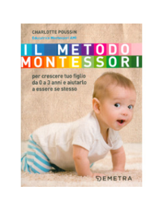 Il Metodo Montessori  Per Crescere Tuo Figlio da 0 a 3 Anni