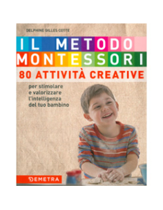 Il Metodo Montessori  - 80 Attività Creative