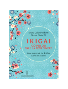 Ikigai - Ciò per cui Vale la Pena Vivere