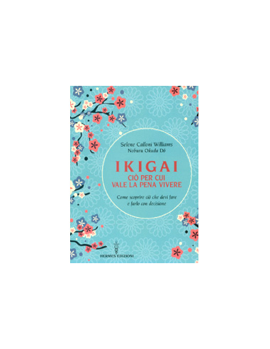 Ikigai - Ciò per cui Vale la Pena Vivere