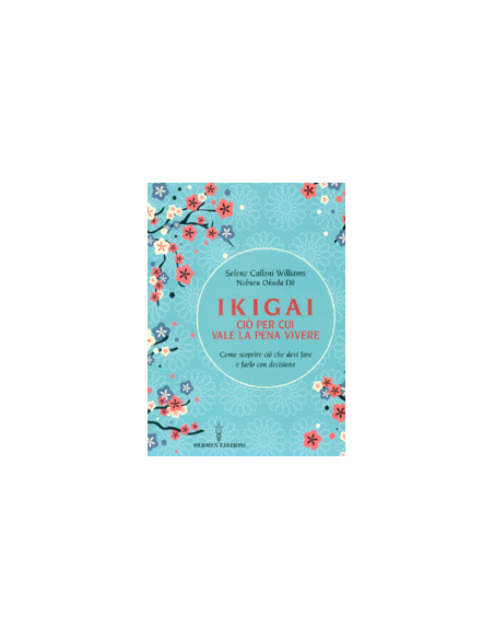 Ikigai - Ciò per cui Vale la Pena Vivere