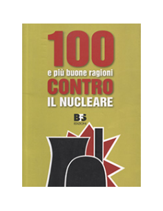 100 e più Buone Ragioni contro il Nucleare