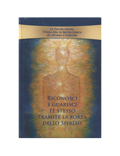 Riconosci e Guarisci Te Stesso tramite la Forza dello Spirito