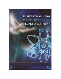 Profezia Divina e Scienza - Tutto è Spirito?