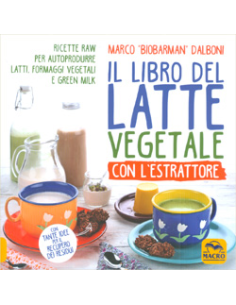 Il Libro del Latte Vegetale con l'Estrattore