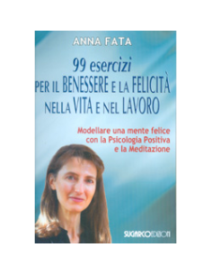 99 Esercizi per il Benessere e la Felicità nella Vita e nel Lavoro