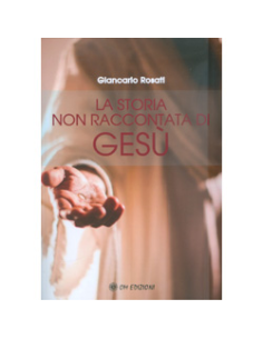 La Storia non Raccontata di Gesù