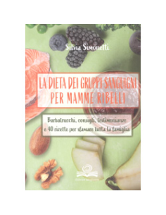 La Dieta dei Gruppi Sanguigni per Mamme Ribelli