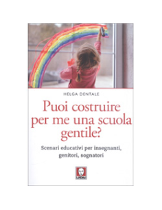 Puoi Costruire per Me una Scuola Gentile?