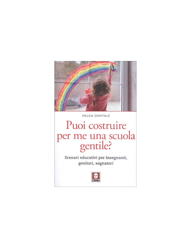 Puoi Costruire per Me una Scuola Gentile?
