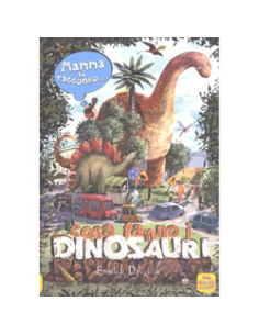 Mamma Ti Racconto...Cosa Fanno i Dinosauri