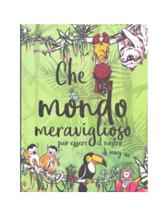 Che Mondo Meraviglioso Può Essere il Nostro