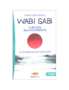 Wabi-Sabi La Bellezza della Vita Imperfetta