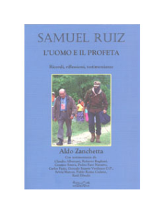 Samuel Ruiz - L'Uomo e il Profeta