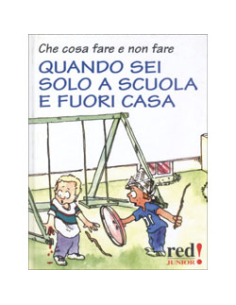 Che Cosa Fare e non Fare Quando Sei Solo a Scuola e Fuori Casa