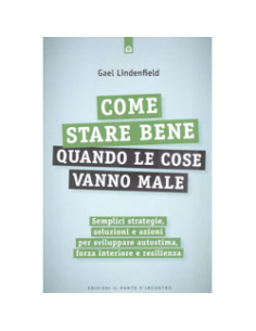 Come Stare Bene Quando le Cose Vanno Male