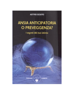 Ansia Anticipatoria o Preveggenza?