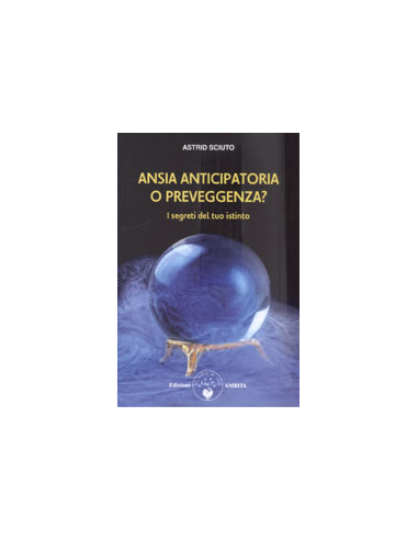Ansia Anticipatoria o Preveggenza?