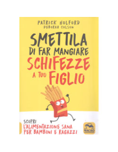Smettila di Far Mangiare Schifezze a Tuo Figlio