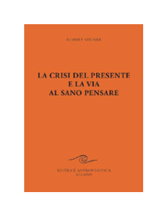 La Crisi del Presente e la Via al Sano Pensare