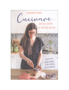 Cucinare Senza Latte e Senza Uova