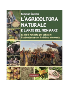 L'Agricoltura Naturale e l'Arte del Non Fare
