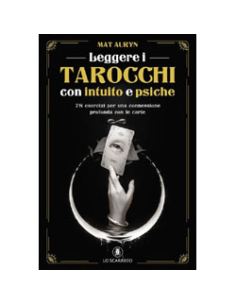 Leggere i Tarocchi con Intuito e Psiche