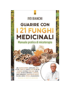 Guarire con i 21 Funghi Medicinali
