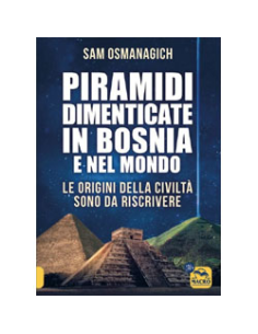 Piramidi Dimenticate in Bosnia e nel Mondo