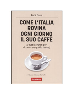 Come l'Italia Rovina ogni Giorno il Suo Caffè