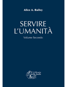 Servire L'Umanità - Secondo Volume