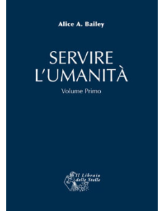 Servire L'Umanità - Primo Volume