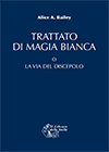 APPROFONDIMENTO SU:
Trattato di Magia Bianca<br />o la via del discepolo