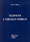 APPROFONDIMENTO SU:
Telepatia e Veicolo Eterico<br />