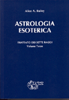 APPROFONDIMENTO SU:
Astrologia Esoterica <br />Trattato dei Sette Raggi vol. 3 