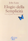 APPROFONDIMENTO SU:
Elogio della Semplicità<br />Vivere creativamente nella civiltà dei consumi