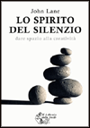 APPROFONDIMENTO SU:
Lo Spirito del Silenzio<br />dare spazio alla creatività 