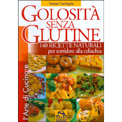 Golosità senza Glutine140 ricette naturali per sorridere alla celiachia
