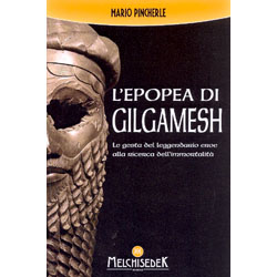 L’Epopea di GilgameshLe gesta del leggendario eroe alla ricerca dell’immortalità, nel primo poema della storia
