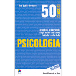 50 Classici della PsicologiaIntuizioni e ispirazioni degli autori che hanno fatto la storia della Psicologia
