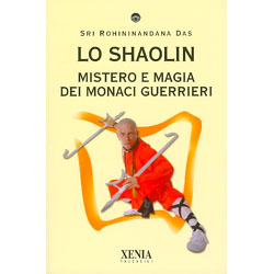 Lo ShaolinMistero e magia dei monaci guerrieri