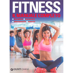 Fitness - il Manuale completoDiscipline Benessere Allenamento Esercizi