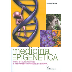 Medicina EpigeneticaFelicità e salute attraverso la trasformazione consapevole del DNA