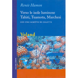 Verso le isole luminose Tahiti Tuamotu MarchesiCon uno scritto di Colette