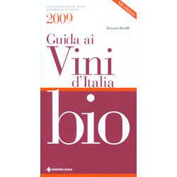 Guida ai Vini d’Italia Bio 2009Con la presentazione di 713 vini provenienti da 184 aziende. Dodicesima Edizione
