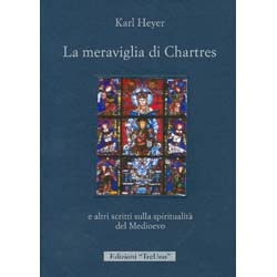 La meraviglia di Chartrese altri scritti sulla spiritualità del Medioevo
